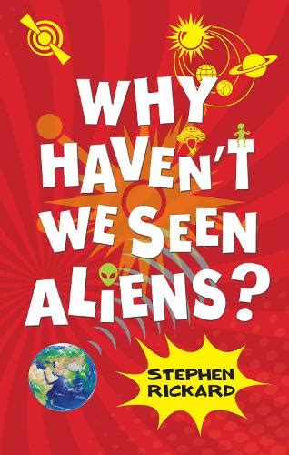 why haven't we seen aliens.